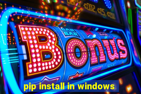 pip install in windows